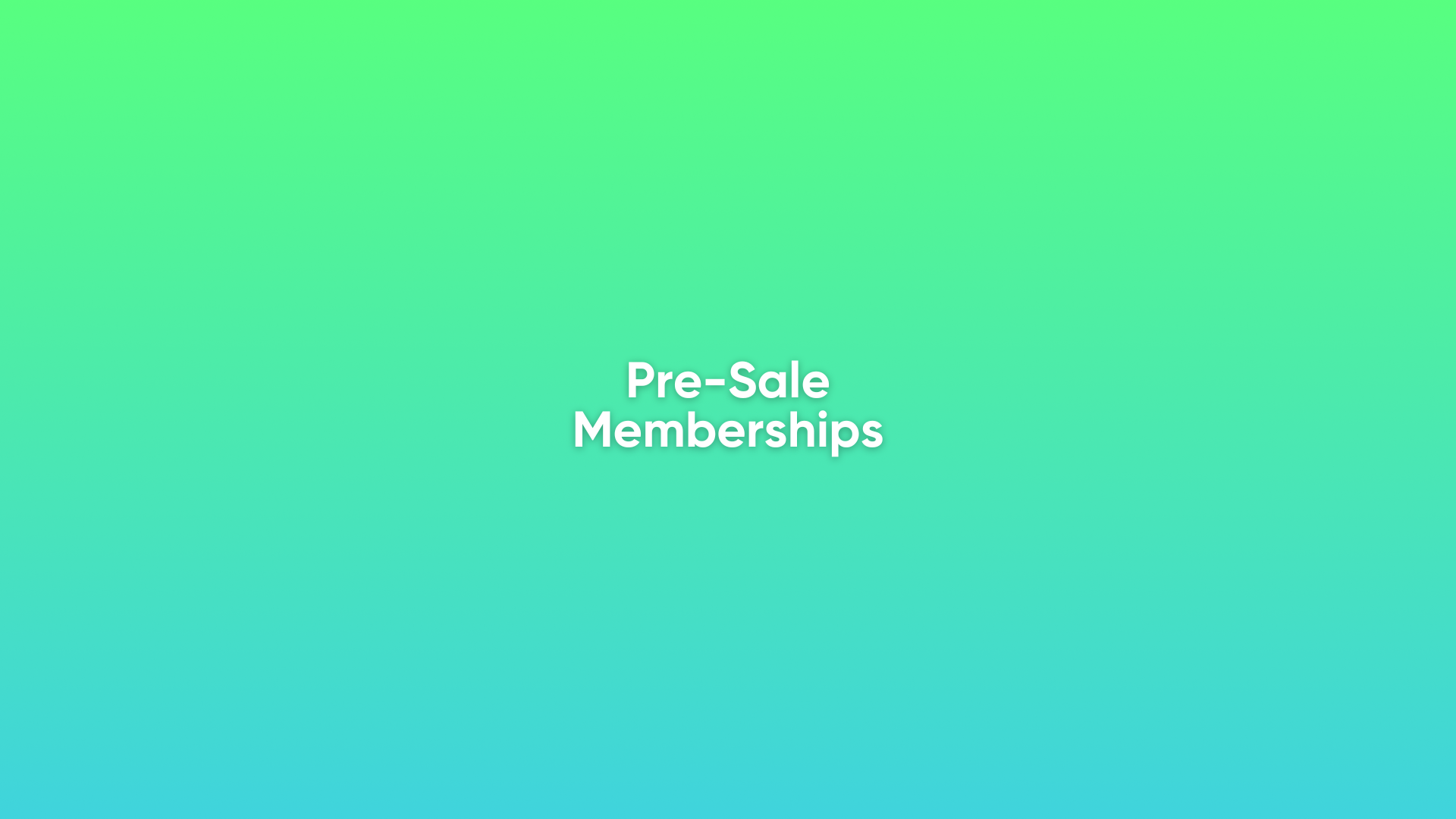 pre-sale memberships